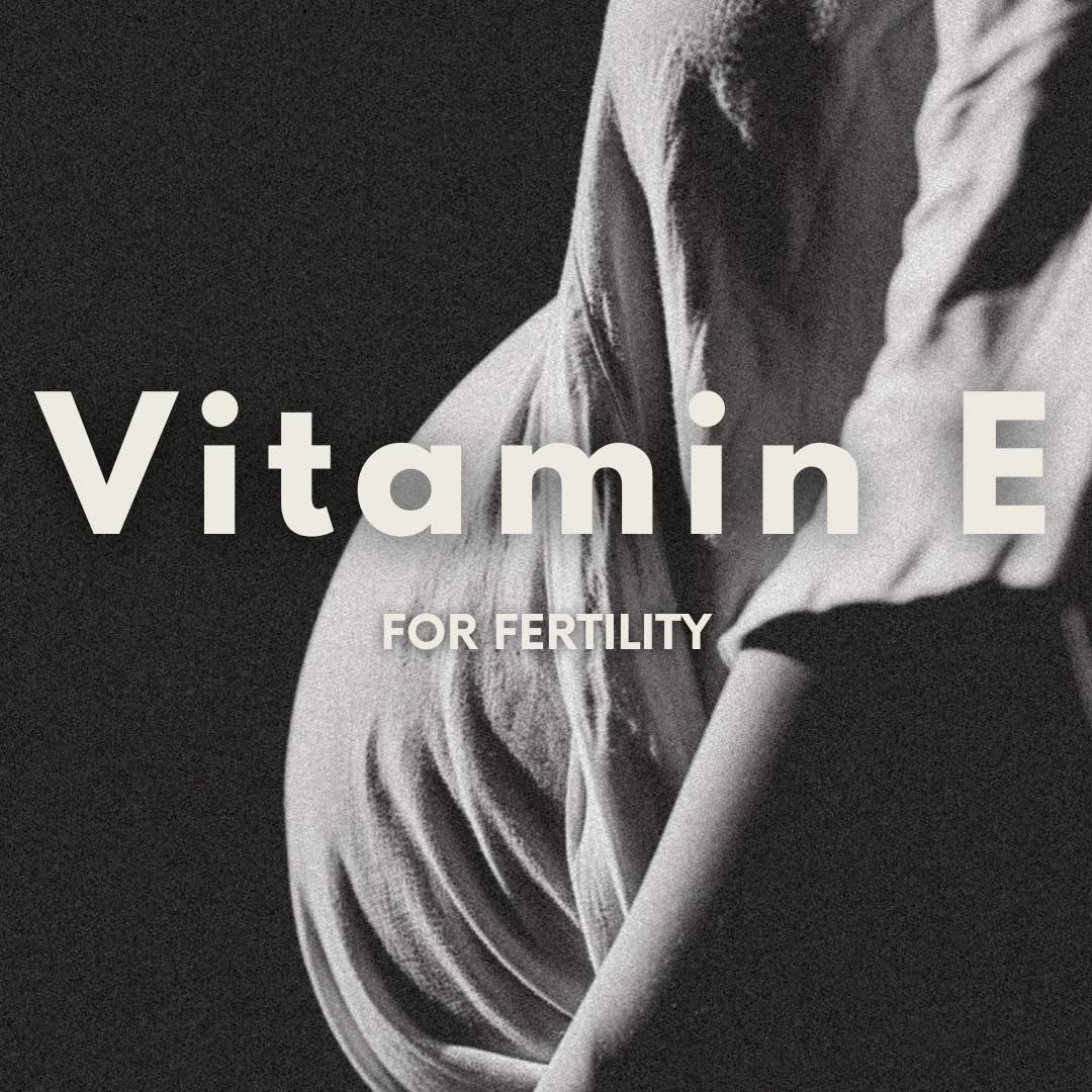 Vitamin E For Fertility